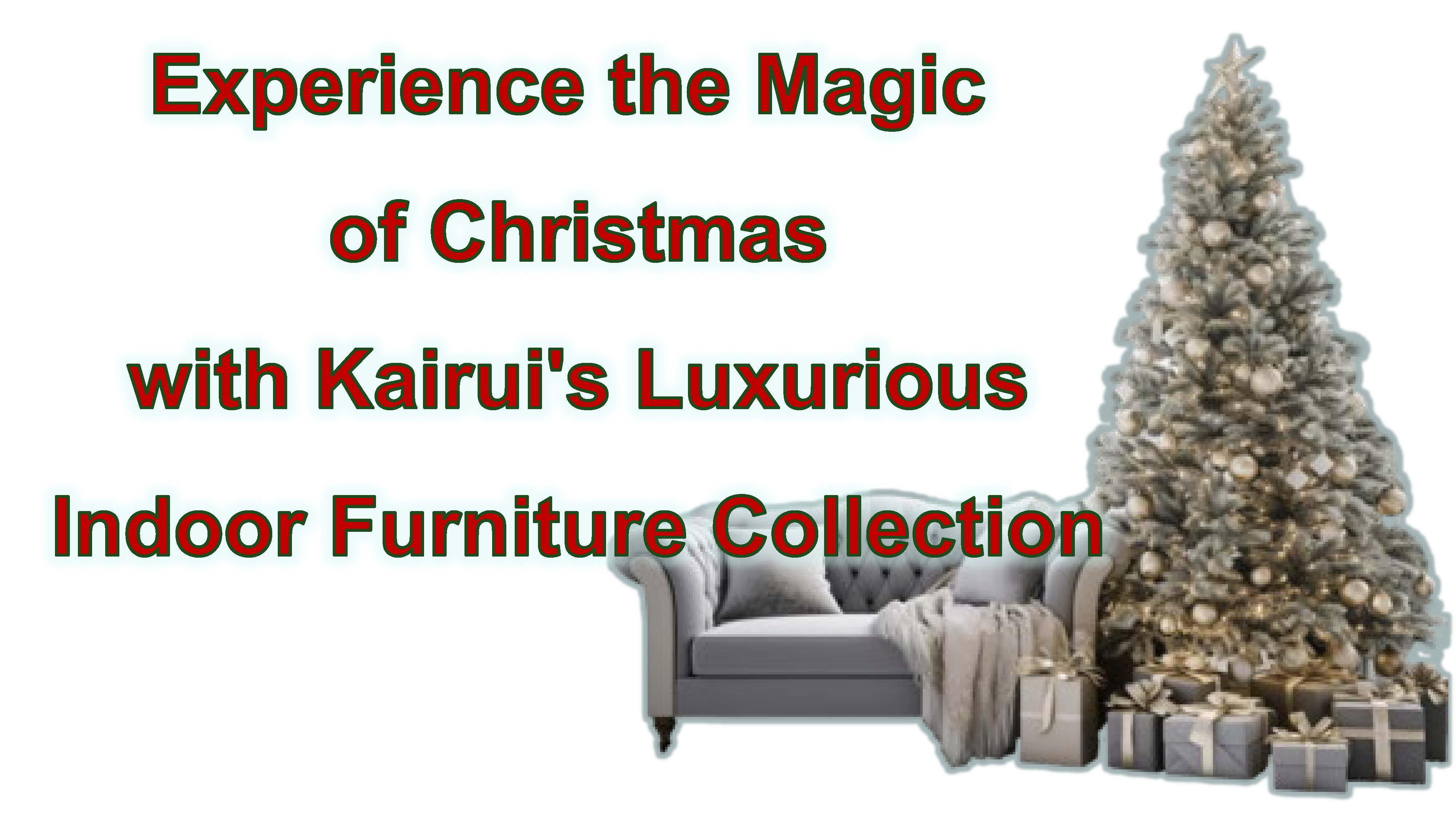 Experience the Magic of Christmas with Kairui's Luxurious Indoor Furniture Collection